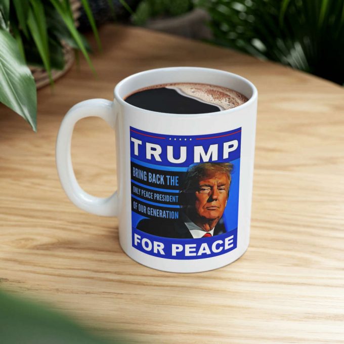 Trump For Peace Mug, President Trump Fan Mug 4