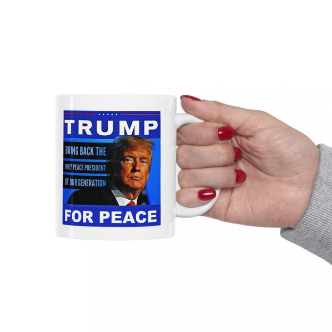 Trump For Peace Mug, President Trump Fan Mug 7