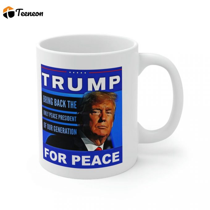 Trump For Peace Mug, President Trump Fan Mug 1