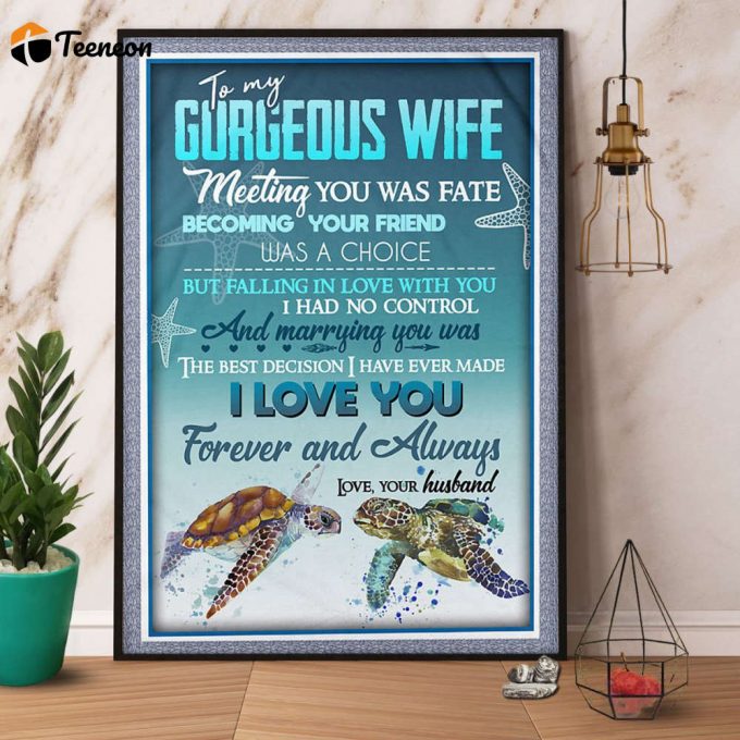 Turtle To My Gorgeous Wife The Best Decision I Have Aver Made I Love You Ocean Poster No Frame Matte Canvas 1
