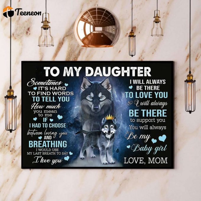 Wolf Mom To My Daughter I Will Always Be There To Love &Amp;Amp; Support You Poster No Frame Matte Canvas 1