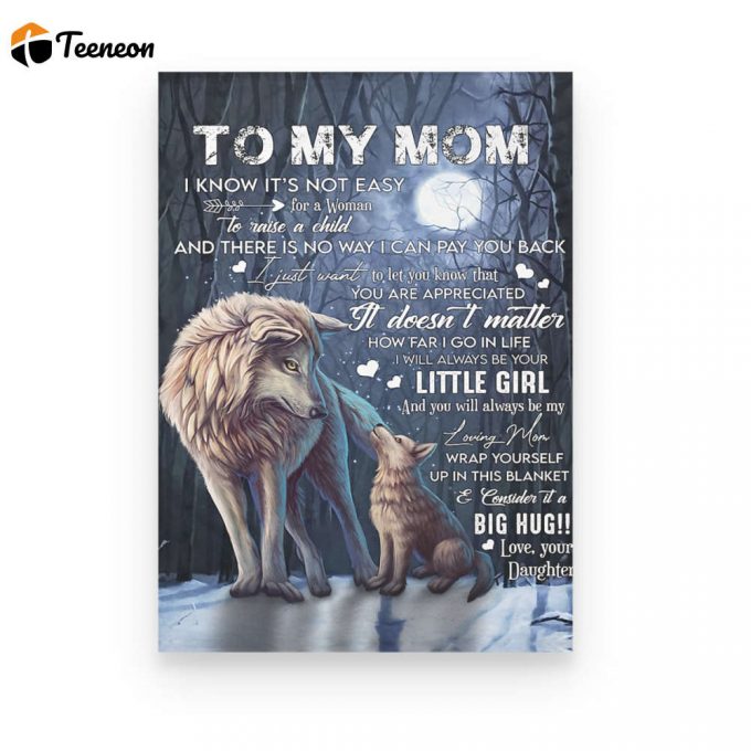 Wolf To My Mom I Know It'S Not Easy Woman Poster Canvas, Mother S Day Gift From Daughter To Mom, Meaningful Mother S Day Gift, 1