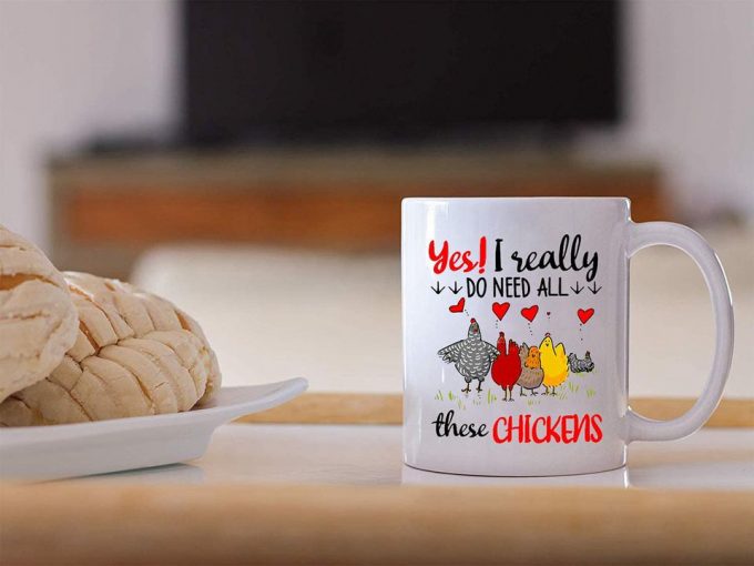 Yes I Really Do Need All These Chickens For The Chicken Farmer In Your Heart Coffee Mug 2