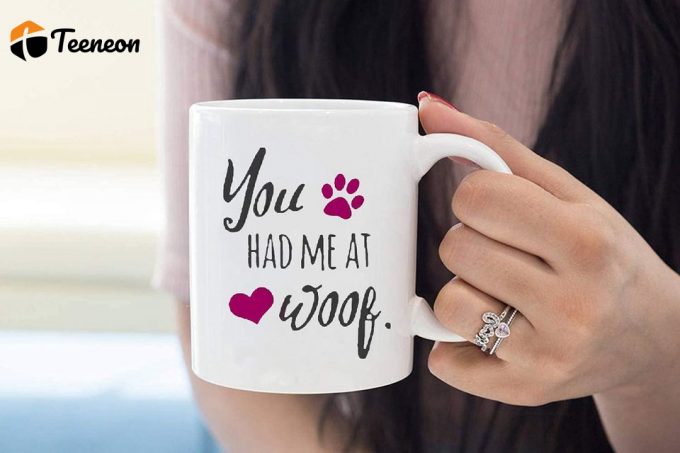 You Had Me At Woof Coffee Mug 1