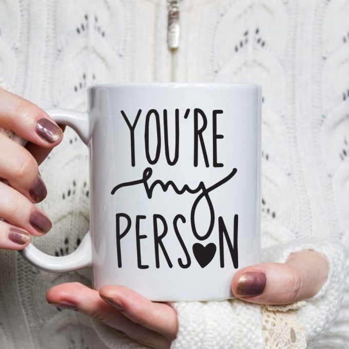 You'Re My Person Coffee Mug Christmas Gifts For Best Friends Coffee Mug 5