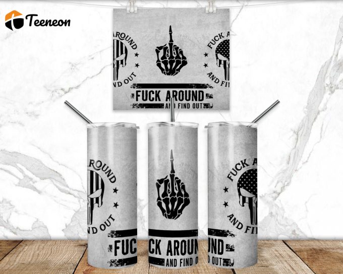 Fuck Around And Find Out 20 Oz Skinny Tumbler Sublimation Design Tumbler Patriotic Tumbler Skull Tumbler 1