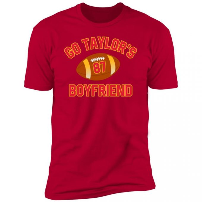 Adult Go Taylor'S Boyfriend Super Bowl Travis Kelce Shirt 2