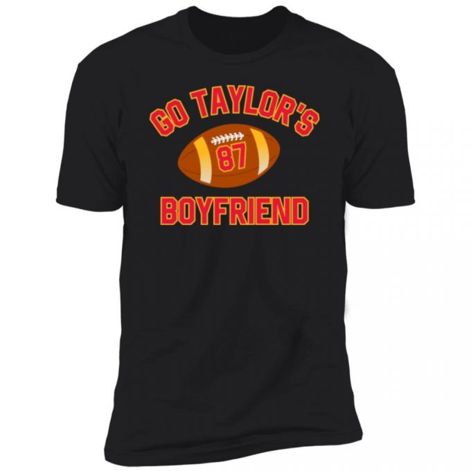 Adult Go Taylor'S Boyfriend Super Bowl Travis Kelce Shirt 3