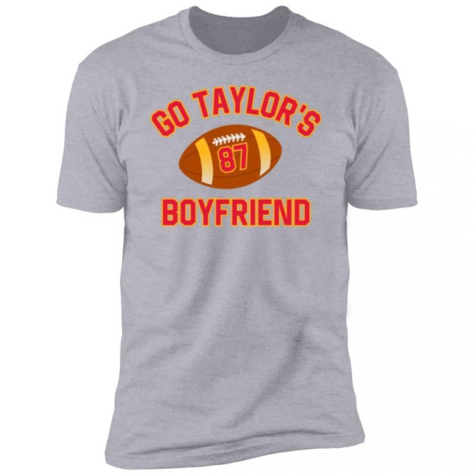 Adult Go Taylor'S Boyfriend Super Bowl Travis Kelce Shirt 5