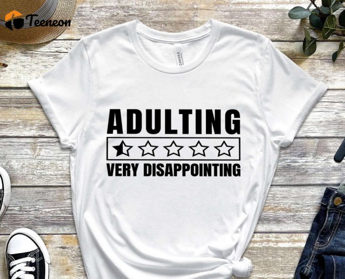 Adulting Is Very Disappointing Shirt, Disappointing Shirt, Adult Shirt, 5 Stars Shirt, Dislike Shirt, Low Score Shirt, Meme Shirt 1