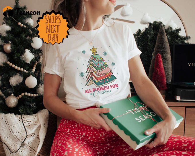 All Booked For Christmas Shirt: Perfect Gift For Book Lovers &Amp;Amp; Teachers! 1