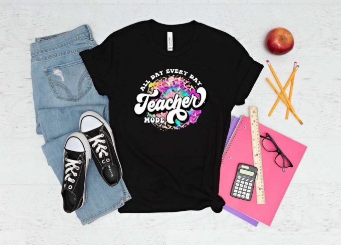 Show Your Teacher Vibes With Cute All Day Every Day Teacher Mode T-Shirt – The Perfect Gift For Teachers On Teachers Day! Celebrate The Best Teacher Ever With This Motivational Shirt (222 Characters) 2