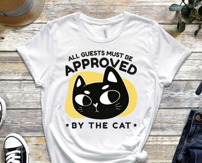 All Guests Must Be Approved, Cool Cat Shirt, Cat Tee, Cats Never Dies Shirt, Hungry Cat Shirt Funny Cat Shirt, Kitten Shirt, Cat Lover Shirt 2