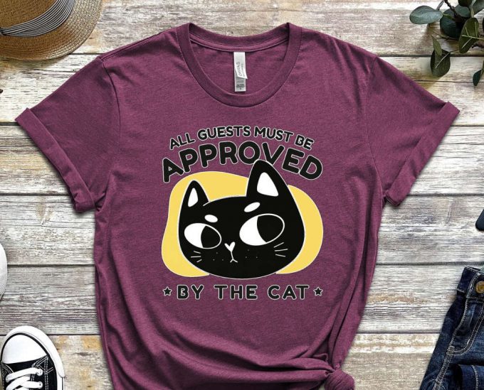 All Guests Must Be Approved, Cool Cat Shirt, Cat Tee, Cats Never Dies Shirt, Hungry Cat Shirt Funny Cat Shirt, Kitten Shirt, Cat Lover Shirt 3