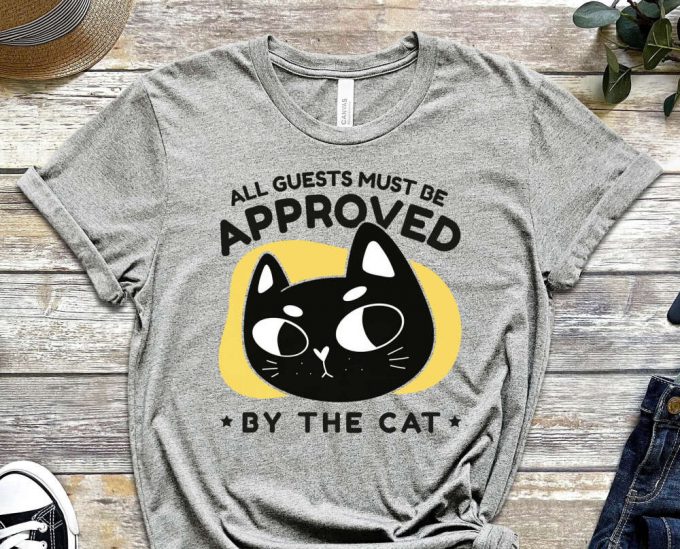 All Guests Must Be Approved, Cool Cat Shirt, Cat Tee, Cats Never Dies Shirt, Hungry Cat Shirt Funny Cat Shirt, Kitten Shirt, Cat Lover Shirt 4