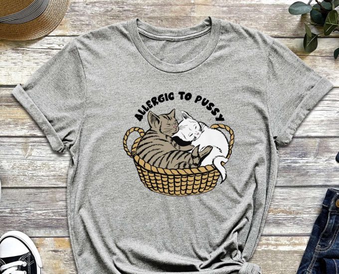 Allergic To Cats, Cat Shirt, Funny Shirt, Funny Cat Shirt, Allergy Shirt, Meme Shirt, Sarcastic Shirt, 3