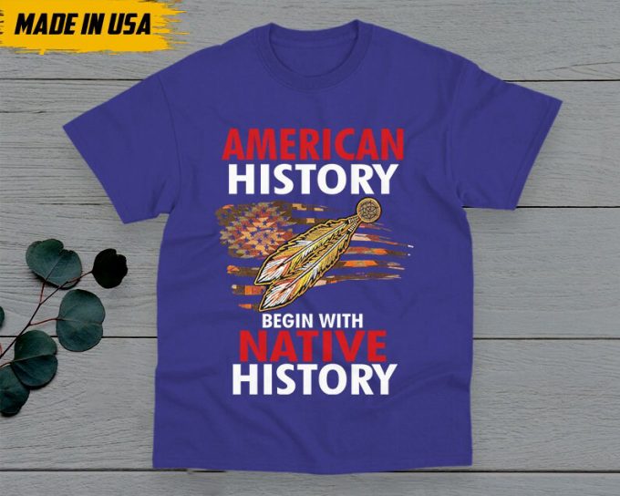 American History Begin With Native History Unisex T-Shirt, Native American Gift, Native American Pride Indigenous Shirt, Buckskin Shirt 5