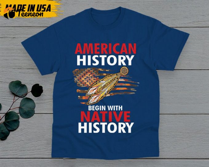 American History Begin With Native History Unisex T-Shirt, Native American Gift, Native American Pride Indigenous Shirt, Buckskin Shirt 1