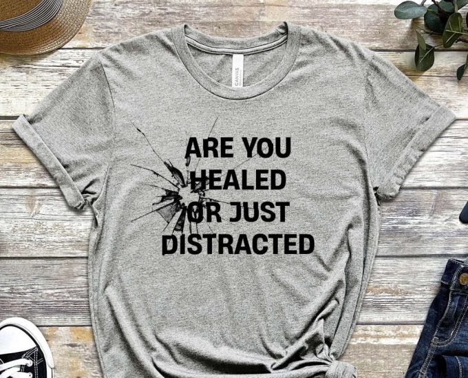 Are You Healed Or Just Distracted Tee, Skeleton Shirt, Grind Shirt, Mindset Shirt, Do Not Regret Shirt, Dedicated Shirt, You Can Do It Shirt 6