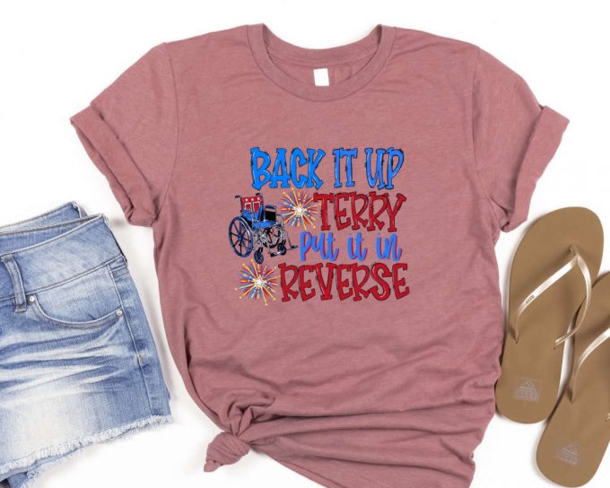 Back It Up Terry Shirt - Funny 4Th Of July Tee For Usa Fans! 2