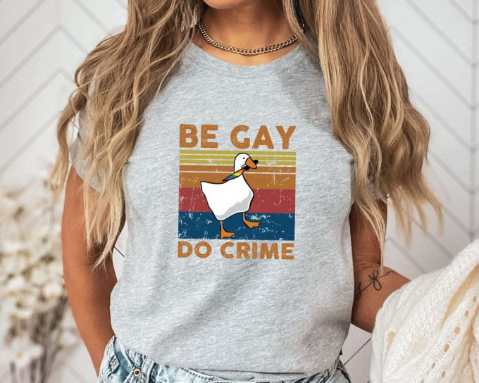 Be Gay Do Crime Shirt, Be Gay Shirt, Funny Duck Goose Shirt, Lgbt Gift Shirt, Gay Pride Shirt, Lesbian Shirt, Pride Gift Shirt,Lgbt Gift Tee 3