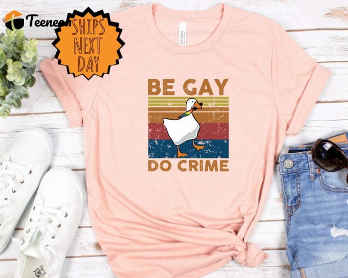 Be Gay Do Crime Shirt, Be Gay Shirt, Funny Duck Goose Shirt, Lgbt Gift Shirt, Gay Pride Shirt, Lesbian Shirt, Pride Gift Shirt,Lgbt Gift Tee 1