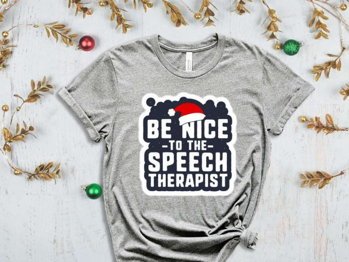 Be Nice To The Speech Therapist T-Shirt, Speech Therapy, Speech Language Therapist Apparel, Gift For Slp, Slp Christmas T Shirt, Slp Xmas 2