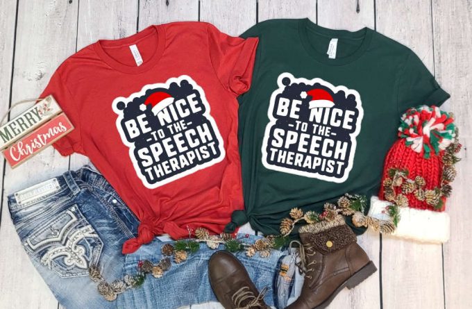 Be Nice To The Speech Therapist T-Shirt, Speech Therapy, Speech Language Therapist Apparel, Gift For Slp, Slp Christmas T Shirt, Slp Xmas 3