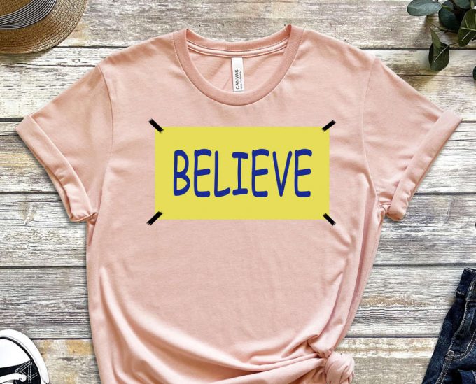 Believe Shirt, Believe In Yourself T-Shirt, Trendy Shirt, Be You Shirt, Motivational Shirt, Inspirational Shirt, Self Love Shirt 2