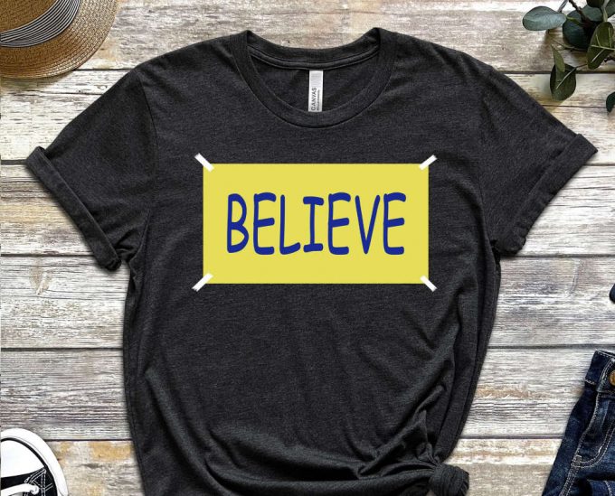 Believe Shirt, Believe In Yourself T-Shirt, Trendy Shirt, Be You Shirt, Motivational Shirt, Inspirational Shirt, Self Love Shirt 3