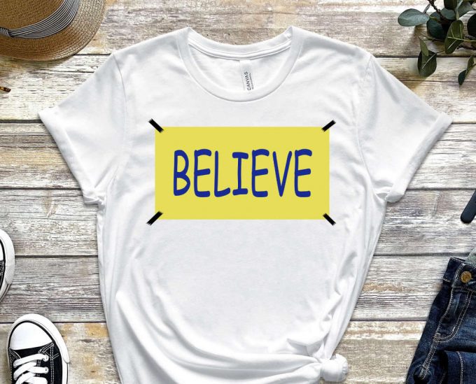 Believe Shirt, Believe In Yourself T-Shirt, Trendy Shirt, Be You Shirt, Motivational Shirt, Inspirational Shirt, Self Love Shirt 6