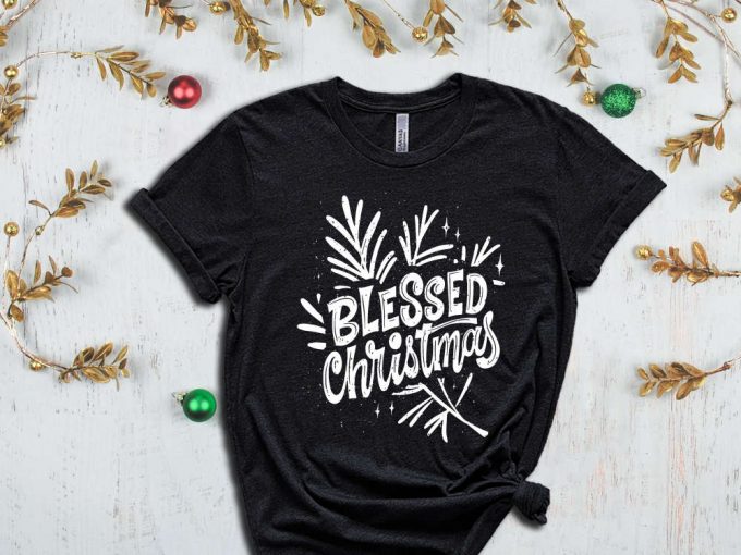 Blessed Christmas, Blessed Shirt, Christmas T-Shirt, Cool Christmas Shirt, Christmas Gift, Blessed Gift, Cool Christmas Shirt, Xmas Shirt 3