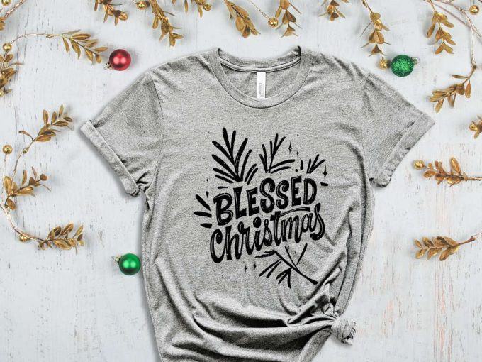 Blessed Christmas, Blessed Shirt, Christmas T-Shirt, Cool Christmas Shirt, Christmas Gift, Blessed Gift, Cool Christmas Shirt, Xmas Shirt 4