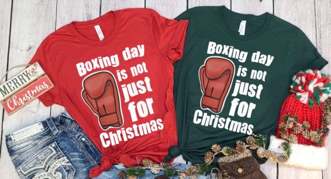 Boxing Day Is Not Just For Christmas, Boxer Shirt, Christmas Boxing Tshirt, Boxing Night, Boxing Glave Shirt, Xmas Gift, Holiday Apparel 2