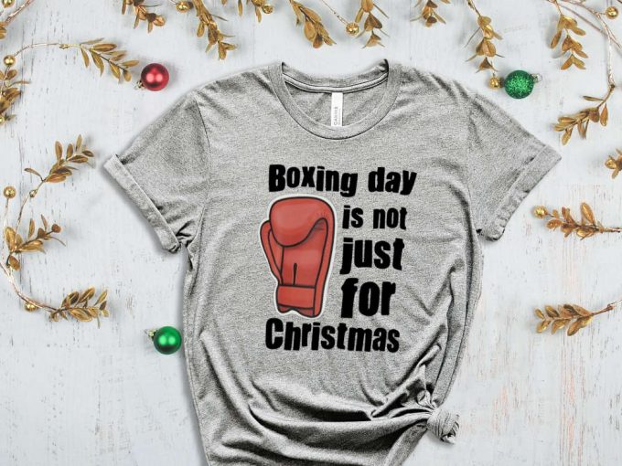 Boxing Day Is Not Just For Christmas, Boxer Shirt, Christmas Boxing Tshirt, Boxing Night, Boxing Glave Shirt, Xmas Gift, Holiday Apparel 7