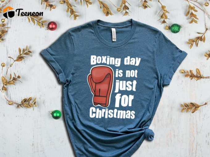 Boxing Day Is Not Just For Christmas, Boxer Shirt, Christmas Boxing Tshirt, Boxing Night, Boxing Glave Shirt, Xmas Gift, Holiday Apparel 1