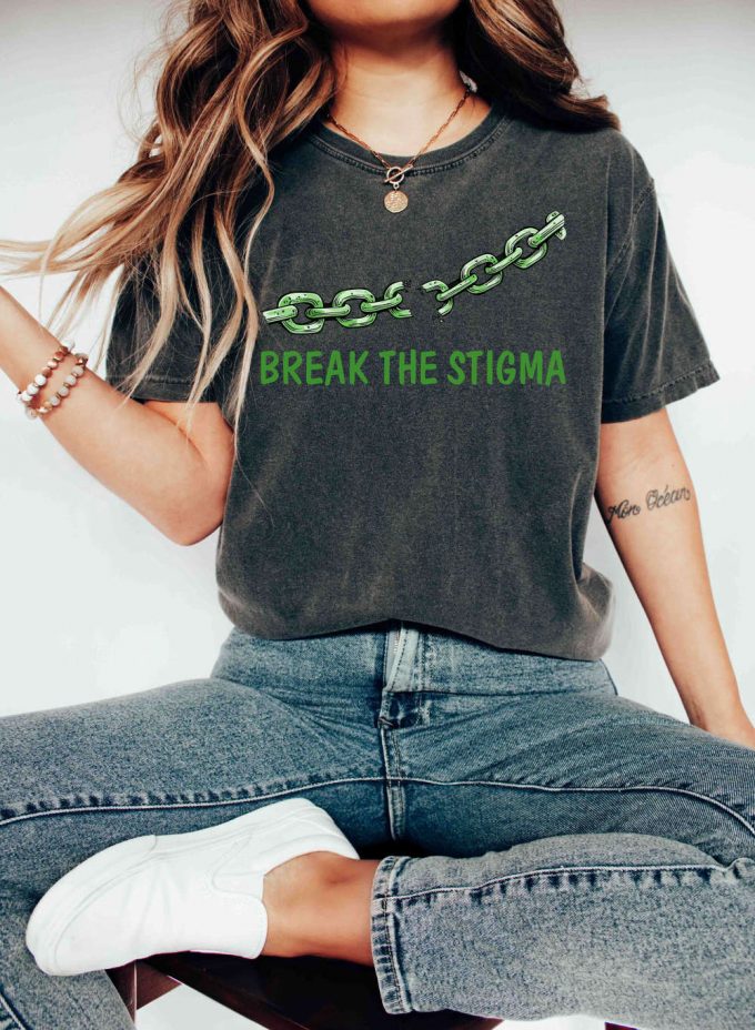 Break The Stigma: Comfort Colors Mental Health T-Shirt - End The Stigma Love Yourself Anxiety &Amp; Be Kind Shirt 2