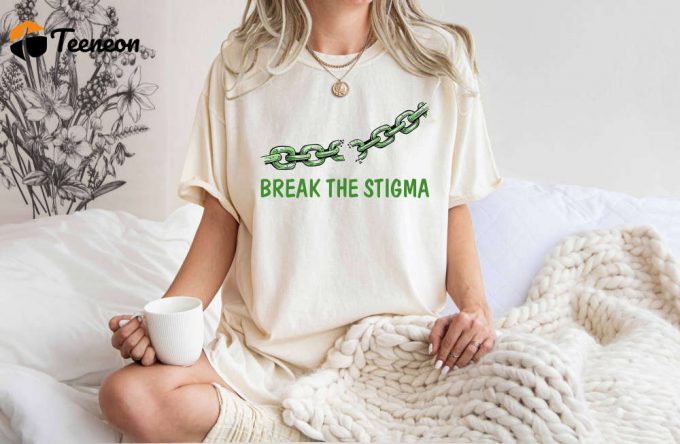 Break The Stigma: Comfort Colors Mental Health T-Shirt - End The Stigma Love Yourself Anxiety &Amp;Amp; Be Kind Shirt 1