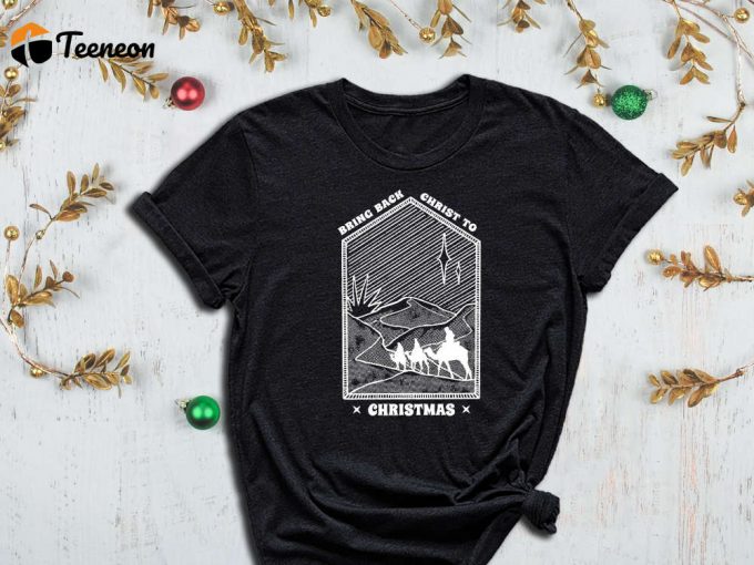 Bring Back Christ To Christmas Shirt, Camel Shirt, Nomad Shirt, Desert Shirt, Christmas Shirt, Xmas Shirt, Xmas Gift, Santa Tee, Christ Tee 1