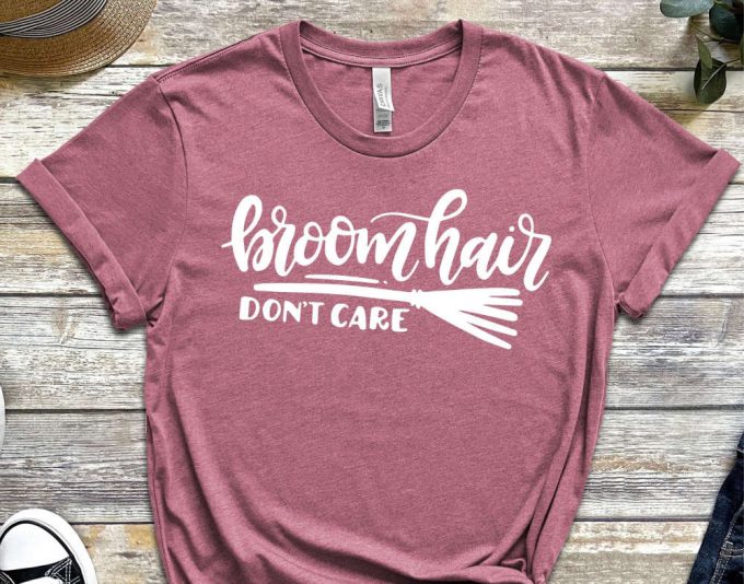 Broom Hair Don'T Care, Halloween Shirt, Halloween T-Shirt, Halloween Tee, Broom Hair Shirt, Witch Shirt 5