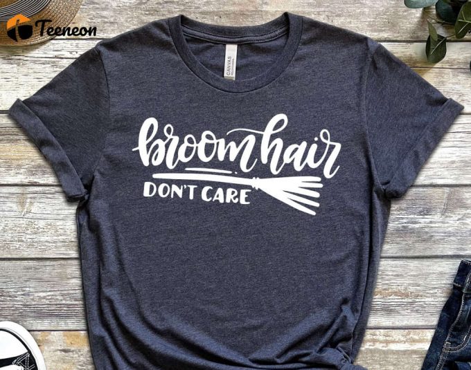 Broom Hair Don'T Care, Halloween Shirt, Halloween T-Shirt, Halloween Tee, Broom Hair Shirt, Witch Shirt 1