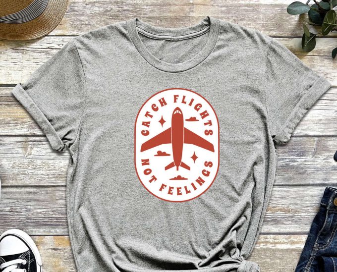 Catch Flight Not Fellings Shirt, Airplane Shirt, Airport Shirt, Pilot Shirt, Flight Attendant Shirt, Hostess Shirt 4