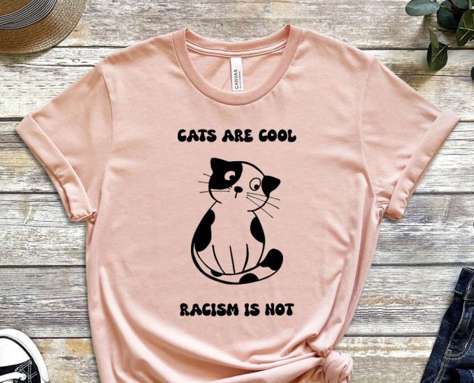 Cats Are Cool Racism Not Tee, Paws For Equality, Unity In Paws Shirt, No To Racism Shirt, Kitty Shirt, Cat Shirt, Equality Tee 4