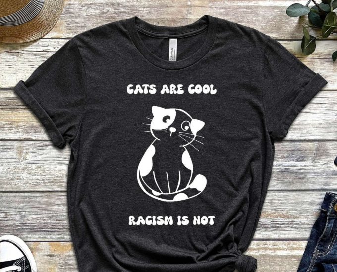 Cats Are Cool Racism Not Tee, Paws For Equality, Unity In Paws Shirt, No To Racism Shirt, Kitty Shirt, Cat Shirt, Equality Tee 6