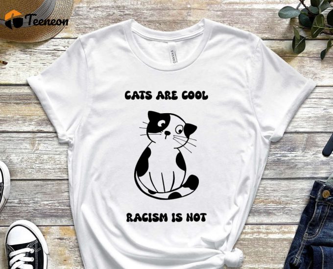 Cats Are Cool Racism Not Tee, Paws For Equality, Unity In Paws Shirt, No To Racism Shirt, Kitty Shirt, Cat Shirt, Equality Tee 1