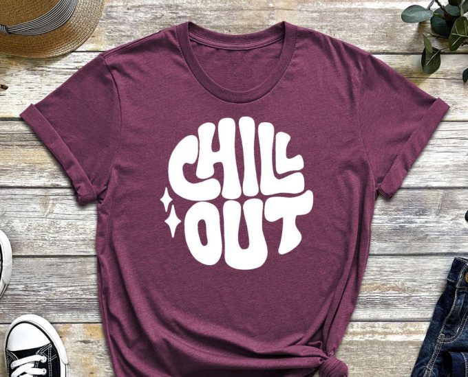 Chill Out Shirt, Chill Shirt, Good Vibes, Positive Vibes, Positivity Shirt, Quote Shirt, Chill Out, Relaxation Shirt, Just Chilling 4