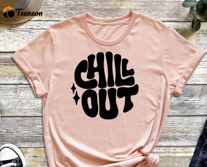 Chill Out Shirt, Chill Shirt, Good Vibes, Positive Vibes, Positivity Shirt, Quote Shirt, Chill Out, Relaxation Shirt, Just Chilling 1