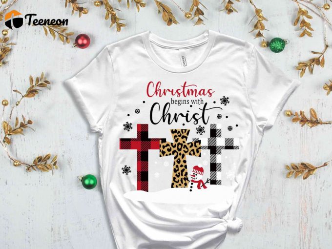 Christmas Begins Christ T-Shirt, Buffalo Paid Cross, Christmas Spirit, Cheetah Print Cross, Religion Shirt, Christian Clothing, Jesus Lover 1