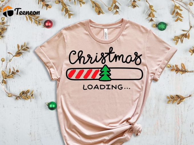 Christmas Loading T-Shirt, Funny Christmas Shirt, Matching Family Tees, Christmas Family Tshirt, Cute Xmas Gift, Christmas Apparel, Holiday 1