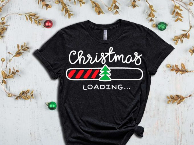 Christmas Loading T-Shirt, Funny Christmas Shirt, Matching Family Tees, Christmas Family Tshirt, Cute Xmas Gift, Christmas Apparel, Holiday 3